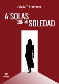 A solas con mi soledad - Analía Teresa Norverto - E-Book