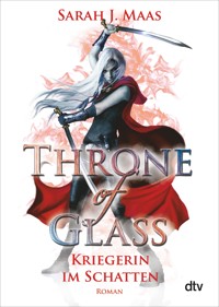 Throne of Glass – Kriegerin im Schatten - Sarah J. Maas - E-Book