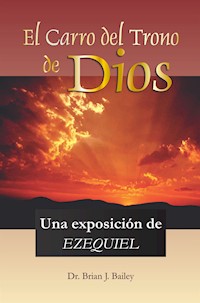 El carro del trono de Dios - Dr. Brian J. Bailey - E-Book