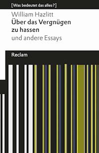 Über das Vergnügen zu hassen und andere Essays - William Hazlitt - E-Book