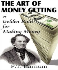 The Art of Money Getting - P.t. Barnum - E-Book