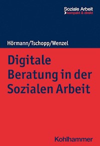 Digitale Beratung in der Sozialen Arbeit - Martina Hörmann - E-Book