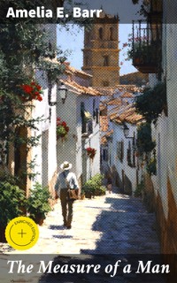 The Measure of a Man - Amelia E. Barr - E-Book