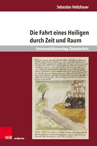 Die Fahrt eines Heiligen durch Zeit und Raum - Sebastian Holtzhauer - E-Book
