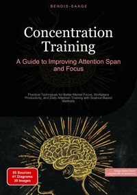 Concentration Training: A Guide to Improving Attention Span and Focus - Bendis A. I. Saage - English - E-Book