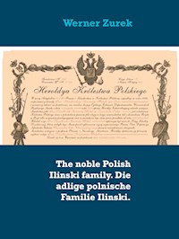 The noble Polish Ilinski family. Die adlige polnische Familie Ilinski. - Werner Zurek - E-Book
