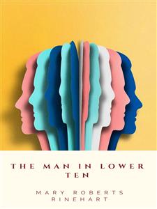 The Man in Lower Ten - Mary Roberts Rinehart - E-Book