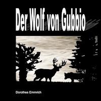 Der Wolf von Gubbio - Dorothea Emmrich - E-Book