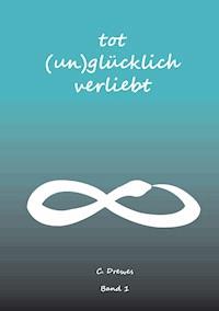 Tot (un)glücklich verliebt - Christine Stutz - E-Book