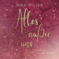 Alles außer uns - Nina Miller - Hörbuch