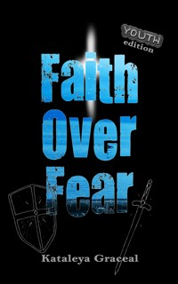 Faith Over Fear - Kataleya Graceal - E-Book