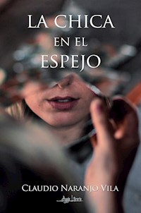 La chica en el espejo - Claudio Naranjo Vila - E-Book