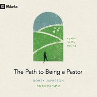 The Path to Being a Pastor - Bobby Jamieson - Hörbuch