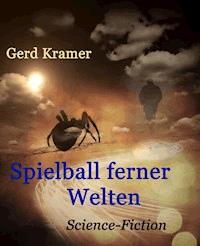 Spielball ferner Welten - Gerd Kramer - E-Book