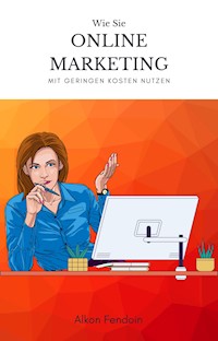 Schuldenfreies Online Marketing betreiben - Alkon Fendoin - E-Book