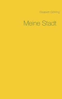 Meine Stadt - Elisabeth Göhring - E-Book