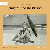 Irmgard und ihr Bruder (Ungekürzt) - Gabriele Reuter - Hörbuch
