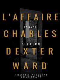 L'Affaire Charles Dexter Ward - Howard Phillips Lovecraft - E-Book