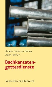 Bachkantatengottesdienste - Amélie Gräfin zu Dohna - E-Book
