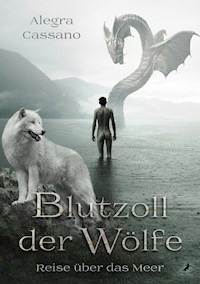 Blutzoll der Wölfe - Reise über das Meer - Alegra Cassano - E-Book