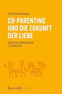 Co-Parenting und die Zukunft der Liebe - Christine Wimbauer - kostenlos E-Book