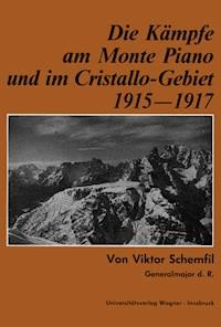 Die Kämpfe am Monte Piano und im Cristallo-Gebiet (Südtiroler Dolomiten) 1915-1917 - Viktor Schemfil - E-Book