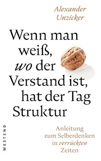 Wenn man weiß, wo der Verstand ist, hat der Tag Struktur - Alexander Unzicker - E-Book