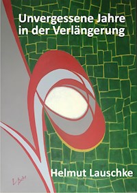 Unvergessene Jahre in der Verlängerung - Helmut Lauschke - E-Book