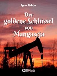 Der goldene Schlüssel von Mangaseja - Egon Richter - E-Book