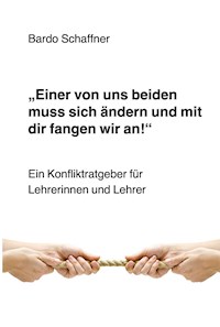 "Einer von uns beiden muss sich ändern und mit dir fangen wir an" - Bardo Schaffner - E-Book