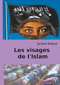 Les visages de I'Islam - Jochen Rabast - E-Book