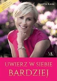 Uwierz w siebie bardziej - Marta Kaim - E-Book