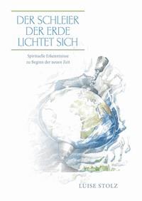 Der Schleier der Erde lichtet sich - Luise Stolz - E-Book