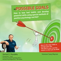 imPOSSIBLE GOALS: How to lose bad habits and develop powerful skills using special methods of positive psychology and NLP - Gerhard J. Mandalka - Hörbuch