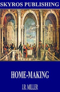 Home-Making - J. R. Miller - E-Book