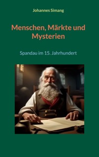 Menschen, Märkte und Mysterien - Johannes Simang - E-Book