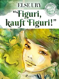 "Figuri - kauft Figuri!" - Else Ury - E-Book