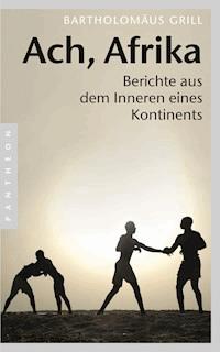 Ach, Afrika - Bartholomäus Grill - E-Book