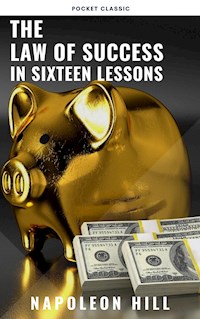 The Law of Success: In Sixteen Lessons - Napoleon Hill - E-Book