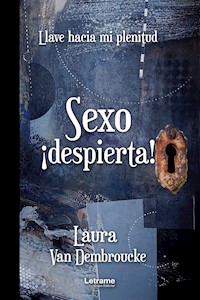 Sexo, ¡despierta! - Laura Van Dembroucke - E-Book