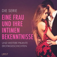 Die Serie 'Eine Frau und ihre intimen Bekenntnisse' und weitere pikante Erotikgeschichten - Nicole Löv - Hörbuch