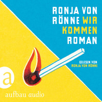 Wir kommen (Gekürzte Hörbuchfassung) - Ronja von Rönne - Hörbuch