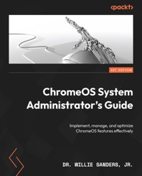 ChromeOS System Administrator's Guide - Dr. Willie Sanders Jr. - E-Book