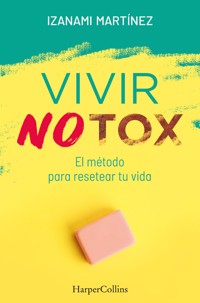Vivir Notox. El método para resetear tu vida - Izanami Martínez - E-Book