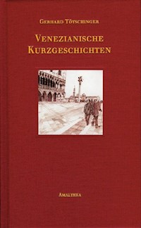 Venezianische Kurzgeschichten - Gerhard Tötschinger - E-Book