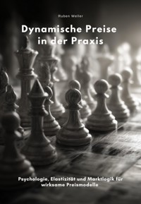 Dynamische Preise in der Praxis - Ruben Weller - E-Book