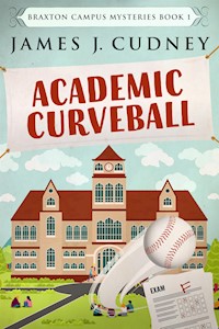 Academic Curveball - James J. Cudney - kostenlos E-Book