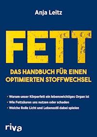 Fett. Das Handbuch für einen optimierten Stoffwechsel - Anja Leitz - E-Book