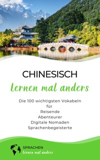 Chinesisch lernen mal anders - Die 100 wichtigsten Vokabeln - Sprachen lernen mal anders - E-Book