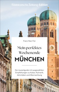 Mein perfektes Wochenende München - Franz-Marc Frei - E-Book